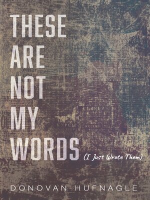 cover image of These Are Not My Words